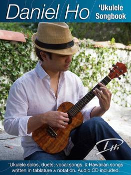 Daniel Ho 'Ukulele Songbook: 'Ukulele Solos, Duets, Vocal Songs, & Haw (AL-98-DHC80108)