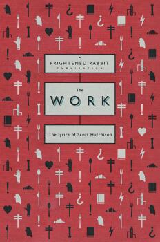 The Work: The Lyrics of Scott Hutchison (AL-12-0571542417)