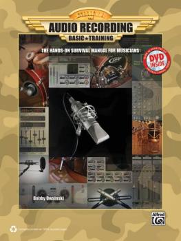 Audio Recording Basic Training: The Hands-On Survival Manual for Music (AL-00-38882)