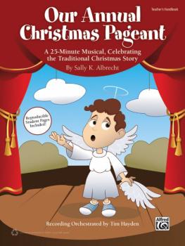 Our Annual Christmas Pageant: A 25-Minute Musical, Celebrating the Tra (AL-00-41830)