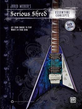 Jared Meeker's Serious Shred: Essential Concepts: Get Your Fingers to  (AL-00-38906)