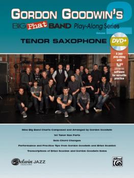 Gordon Goodwin's Big Phat Band Play-Along Series: Tenor Saxophone, Vol (AL-00-42578)