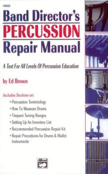 Band Director's Percussion Repair Manual: A Text for All Levels of Per (AL-00-16922)