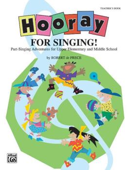 Hooray for Singing!: Part-Singing Adventures for Upper Elementary and  (AL-00-BMR08013)