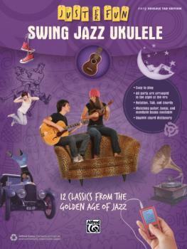 Just for Fun: Swing Jazz Ukulele: 12 Swing Era Classics from the Golde (AL-00-42570)