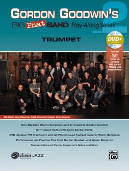 Gordon Goodwin's Big Phat Band Play-Along Series: Trumpet, Volume 2 (AL-00-43709)