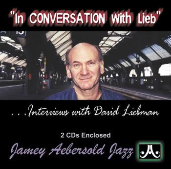 In Conversation with Lieb: Interviews with David Liebman (AL-24-CWL)
