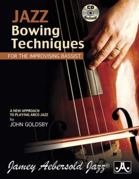 Jazz Bowing Techniques for the Improvising Bassist: A New Approach to  (AL-24-BOW)