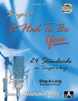Jamey Aebersold Jazz, Volume 107: Singers!: It Had to Be You: 24 Stand (AL-24-V107DS)