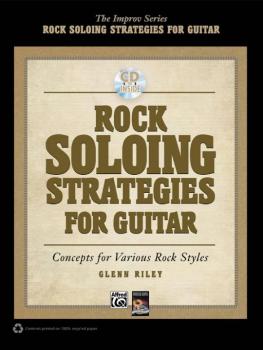 Rock Soloing Strategies for Guitar: Concepts for Various Rock Styles (AL-00-37769)