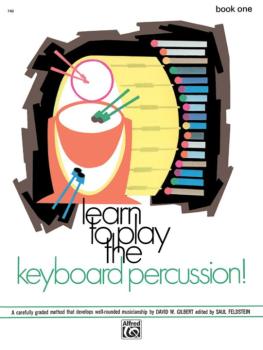 Learn to Play Keyboard Percussion! Book 1: A Carefully Graded Method T (AL-00-740)