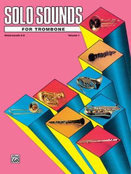Solo Sounds for Trombone, Volume I, Levels 3-5 (AL-00-EL03349)