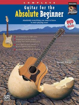 Guitar for the Absolute Beginner, Complete: Absolutely Everything You  (AL-00-27816)